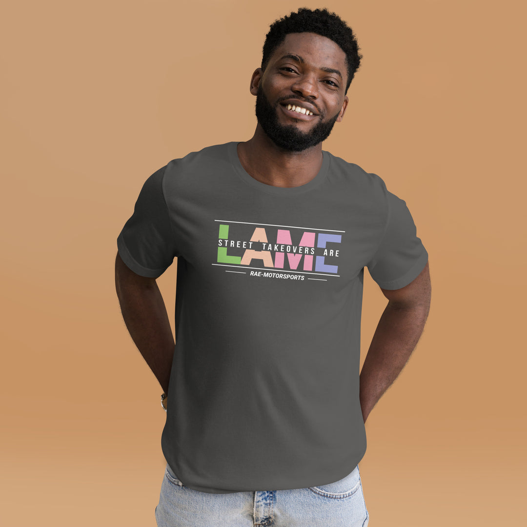 Rae-Motorsports Street Takeovers Are Lame- T Shirt